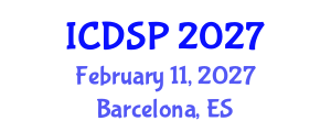 International Conference on Digital Signal Processing (ICDSP) February 11, 2027 - Barcelona, Spain International Conference on Digital Signal Processing (ICDSP) February 11, 2027 - Barcelona, Spain