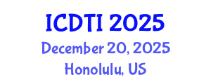 International Conference on Digital Transformation and Innovation (ICDTI) December 20, 2025 - Honolulu, United States
