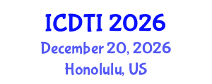 International Conference on Digital Transformation and Innovation (ICDTI) December 20, 2026 - Honolulu, United States International Conference on Digital Transformation and Innovation (ICDTI) December 20, 2026 - Honolulu, United States
