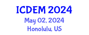 International Conference on Disaster and Emergency Management (ICDEM) May 02, 2024 - Honolulu, United States