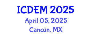 International Conference on Disaster and Emergency Management (ICDEM) April 05, 2025 - Cancún, Mexico