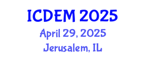 International Conference on Disaster and Emergency Management (ICDEM) April 29, 2025 - Jerusalem, Israel