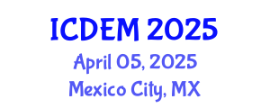 International Conference on Disaster and Emergency Management (ICDEM) April 05, 2025 - Mexico City, Mexico
