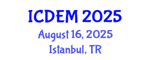 International Conference on Disaster and Emergency Management (ICDEM) August 16, 2025 - Istanbul, Turkey