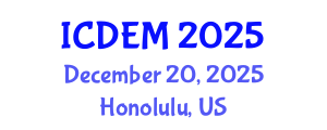 International Conference on Disaster and Emergency Management (ICDEM) December 20, 2025 - Honolulu, United States
