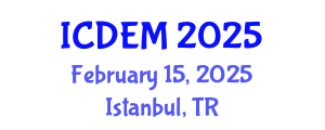 International Conference on Disaster and Emergency Management (ICDEM) February 15, 2025 - Istanbul, Turkey