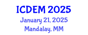 International Conference on Disaster and Emergency Management (ICDEM) January 21, 2025 - Mandalay, Myanmar