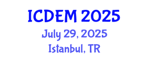 International Conference on Disaster and Emergency Management (ICDEM) July 29, 2025 - Istanbul, Turkey