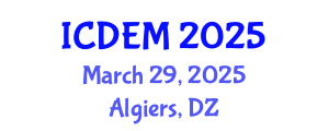 International Conference on Disaster and Emergency Management (ICDEM) March 29, 2025 - Algiers, Algeria