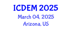 International Conference on Disaster and Emergency Management (ICDEM) March 04, 2025 - Arizona, United States