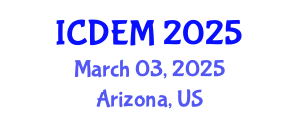 International Conference on Disaster and Emergency Management (ICDEM) March 03, 2025 - Arizona, United States