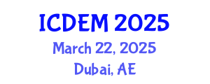 International Conference on Disaster and Emergency Management (ICDEM) March 22, 2025 - Dubai, United Arab Emirates
