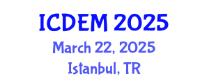 International Conference on Disaster and Emergency Management (ICDEM) March 22, 2025 - Istanbul, Turkey