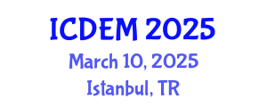 International Conference on Disaster and Emergency Management (ICDEM) March 10, 2025 - Istanbul, Turkey