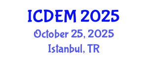 International Conference on Disaster and Emergency Management (ICDEM) October 25, 2025 - Istanbul, Turkey