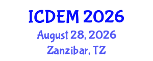 International Conference on Disaster and Emergency Management (ICDEM) August 28, 2026 - Zanzibar, Tanzania International Conference on Disaster and Emergency Management (ICDEM) August 28, 2026 - Zanzibar, Tanzania