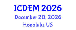 International Conference on Disaster and Emergency Management (ICDEM) December 20, 2026 - Honolulu, United States International Conference on Disaster and Emergency Management (ICDEM) December 20, 2026 - Honolulu, United States