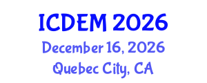 International Conference on Disaster and Emergency Management (ICDEM) December 16, 2026 - Quebec City, Canada International Conference on Disaster and Emergency Management (ICDEM) December 16, 2026 - Quebec City, Canada