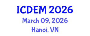International Conference on Disaster and Emergency Management (ICDEM) March 09, 2026 - Hanoi, Vietnam International Conference on Disaster and Emergency Management (ICDEM) March 09, 2026 - Hanoi, Vietnam