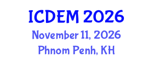 International Conference on Disaster and Emergency Management (ICDEM) November 11, 2026 - Phnom Penh, Cambodia International Conference on Disaster and Emergency Management (ICDEM) November 11, 2026 - Phnom Penh, Cambodia