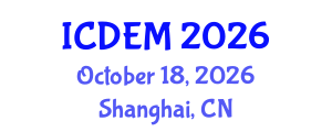 International Conference on Disaster and Emergency Management (ICDEM) October 18, 2026 - Shanghai, China International Conference on Disaster and Emergency Management (ICDEM) October 18, 2026 - Shanghai, China