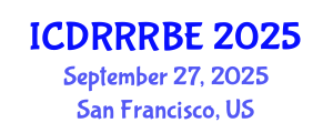 International Conference on Disaster Resilience and Risk Reduction for Built Environment (ICDRRRBE) September 27, 2025 - San Francisco, United States