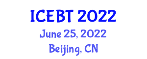 International Conference on E-Education, E-Business and E-Technology (ICEBT) June 25, 2022 - Beijing, China