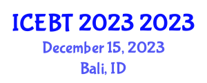 International Conference on E-Education, E-Business and E-Technology (ICEBT 2023) December 15, 2023 - Bali, Indonesia