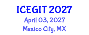 International Conference on e-Governance and Information Technology (ICEGIT) April 03, 2027 - Mexico City, Mexico International Conference on e-Governance and Information Technology (ICEGIT) April 03, 2027 - Mexico City, Mexico
