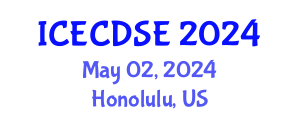 International Conference on Early Childhood Development and Science Education (ICECDSE) May 02, 2024 - Honolulu, United States
