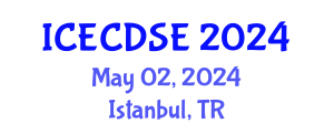 International Conference on Early Childhood Development and Science Education (ICECDSE) May 02, 2024 - Istanbul, Turkey