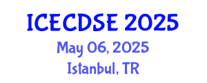 International Conference on Early Childhood Development and Science Education (ICECDSE) May 06, 2025 - Istanbul, Turkey