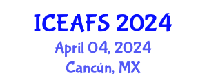 International Conference on Economic and Financial Sciences (ICEAFS) April 04, 2024 - Cancún, Mexico