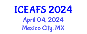 International Conference on Economic and Financial Sciences (ICEAFS) April 04, 2024 - Mexico City, Mexico