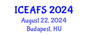 International Conference on Economic and Financial Sciences (ICEAFS) August 22, 2024 - Budapest, Hungary