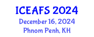 International Conference on Economic and Financial Sciences (ICEAFS) December 16, 2024 - Phnom Penh, Cambodia