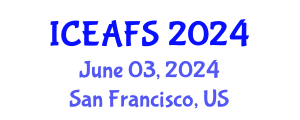 International Conference on Economic and Financial Sciences (ICEAFS) June 03, 2024 - San Francisco, United States
