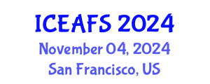 International Conference on Economic and Financial Sciences (ICEAFS) November 04, 2024 - San Francisco, United States