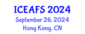 International Conference on Economic and Financial Sciences (ICEAFS) September 26, 2024 - Hong Kong, China