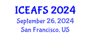 International Conference on Economic and Financial Sciences (ICEAFS) September 26, 2024 - San Francisco, United States