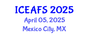 International Conference on Economic and Financial Sciences (ICEAFS) April 05, 2025 - Mexico City, Mexico