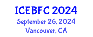 International Conference on Economic, Business and Financial Challenges (ICEBFC) September 26, 2024 - Vancouver, Canada