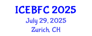 International Conference on Economic, Business and Financial Challenges (ICEBFC) July 29, 2025 - Zurich, Switzerland
