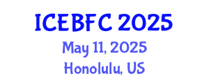 International Conference on Economic, Business and Financial Challenges (ICEBFC) May 11, 2025 - Honolulu, United States
