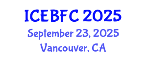International Conference on Economic, Business and Financial Challenges (ICEBFC) September 23, 2025 - Vancouver, Canada