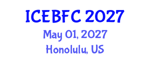 International Conference on Economic, Business and Financial Challenges (ICEBFC) May 01, 2027 - Honolulu, United States International Conference on Economic, Business and Financial Challenges (ICEBFC) May 01, 2027 - Honolulu, United States