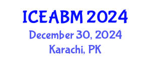 International Conference on Economics, Accounting and Business Management (ICEABM) December 30, 2024 - Karachi, Pakistan