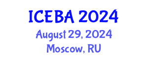 International Conference on Economics and Business Administration (ICEBA) August 29, 2024 - Moscow, Russia