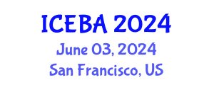 International Conference on Economics and Business Administration (ICEBA) June 03, 2024 - San Francisco, United States