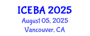 International Conference on Economics and Business Administration (ICEBA) August 05, 2025 - Vancouver, Canada